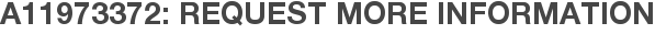 A11973372: Request More Information