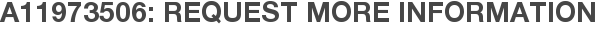 A11973506: Request More Information