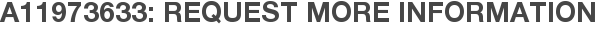 A11973633: Request More Information