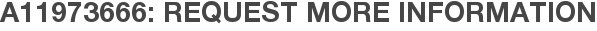 A11973666: Request More Information