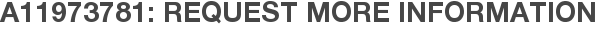 A11973781: Request More Information