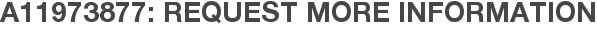 A11973877: Request More Information