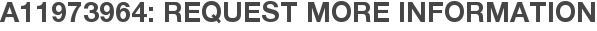 A11973964: Request More Information