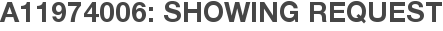 A11974006: Showing Request