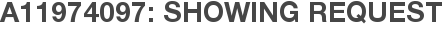 A11974097: Showing Request