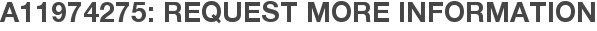 A11974275: Request More Information