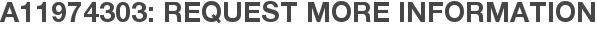 A11974303: Request More Information