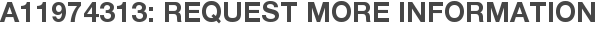 A11974313: Request More Information