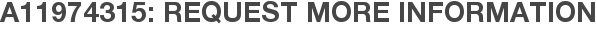 A11974315: Request More Information