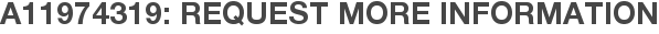A11974319: Request More Information