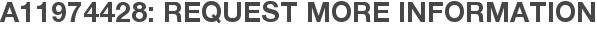 A11974428: Request More Information