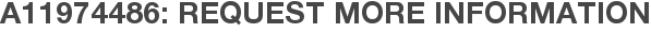 A11974486: Request More Information