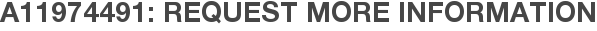 A11974491: Request More Information