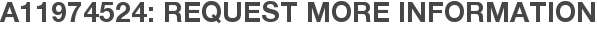 A11974524: Request More Information