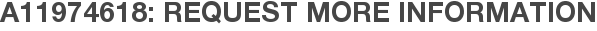 A11974618: Request More Information