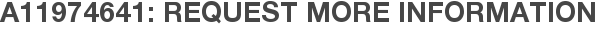 A11974641: Request More Information