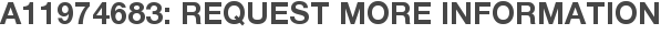 A11974683: Request More Information