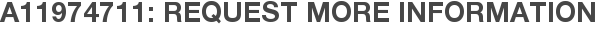 A11974711: Request More Information