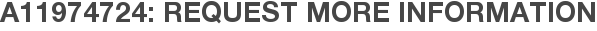 A11974724: Request More Information