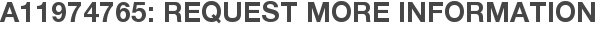 A11974765: Request More Information
