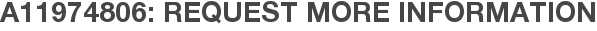 A11974806: Request More Information