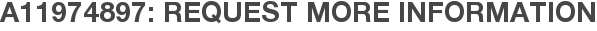 A11974897: Request More Information