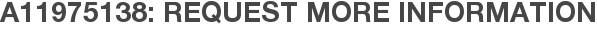 A11975138: Request More Information