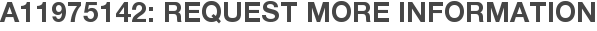 A11975142: Request More Information