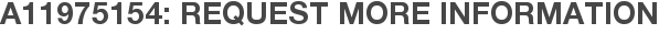 A11975154: Request More Information