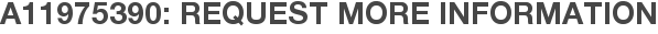 A11975390: Request More Information