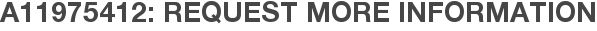 A11975412: Request More Information