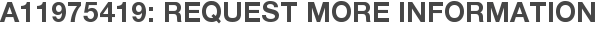 A11975419: Request More Information