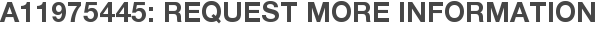A11975445: Request More Information