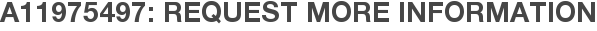 A11975497: Request More Information