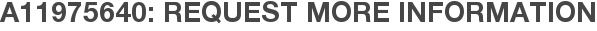 A11975640: Request More Information