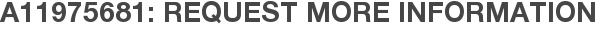 A11975681: Request More Information