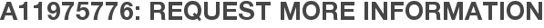A11975776: Request More Information