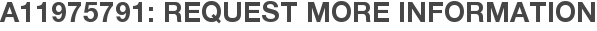 A11975791: Request More Information