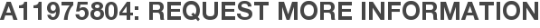 A11975804: Request More Information
