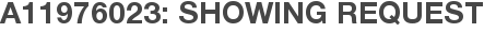 A11976023: Showing Request