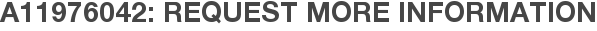A11976042: Request More Information