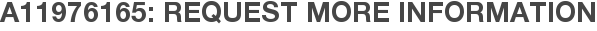 A11976165: Request More Information