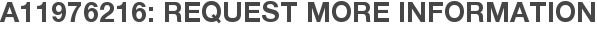 A11976216: Request More Information