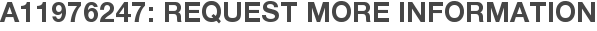 A11976247: Request More Information