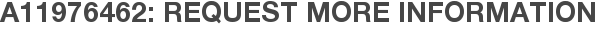 A11976462: Request More Information