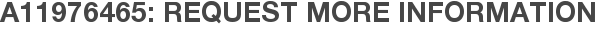 A11976465: Request More Information