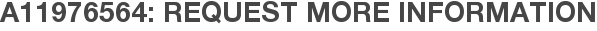 A11976564: Request More Information