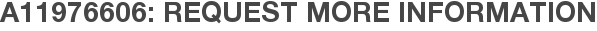 A11976606: Request More Information