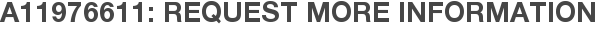 A11976611: Request More Information
