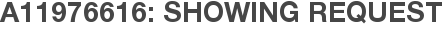 A11976616: Showing Request